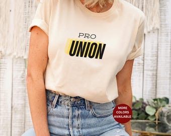 Pro Union shirt Union tee shirt Gift for Mom Gift for Sister Labor union Shirt Pro Union tshirt unionize solidarity pro union tshirt union