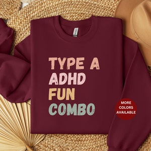 Type A Sweatshirt, ADHD Sweatshirt, Neurodivergent Sweatshirt, Gift for Sister, ADHD Late Diagnosis Shirt, ADHD shirt Type A gift, adhd gift