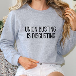 Union busting is disgusting sweatshirt, Union Sweatshirt, Gift for Mom, Gift for Sister, Labor union Shirt, Pro Union Sweatshirt, unionize