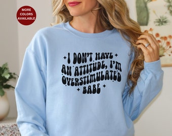 Overstimulated Sweatshirt, Neurodivergent Sweatshirt, Autism Sweatshirt, ADHD Sweatshirt, Anxiety Sweatshirt, Neurodiversity Acceptance gift
