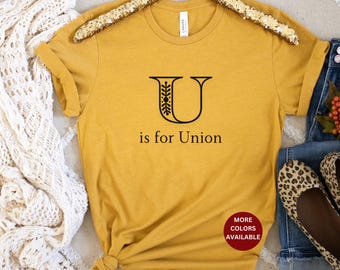 Union shirt Union tee shirt Gift for Mom Gift for Sister Labor union Shirt Pro Union tshirt unionize solidarity pro union U for union gift
