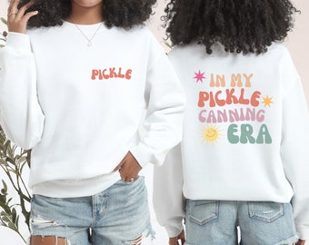 Pickle Canning Shirt, Pickle sweatshirt, Canning pickles, Gift for canning enthusiast, rebel canning, prepper, canned pickles, pickling