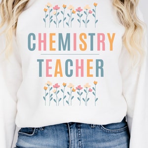 Chemistry teacher sweatshirt, chemistry shirt, Gift for chemistry teacher, Chemistry cottagecore, Chemistry sweatshirt, teach chemistry