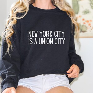 Union Sweatshirt, New York City Sweatshirt, Gift for Mom, Gift for Sister, Labor union sweatshirt, Pro Union Sweatshirt, union sweatshirt