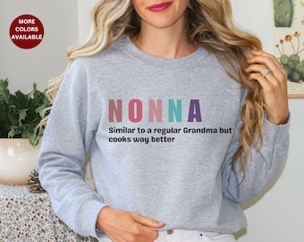 Nonna Sweatshirt, Funny gift for nonna, Gifts for nonna, italian american gift, sweatshirt nonna, italian cook nonna, nonna cooks better