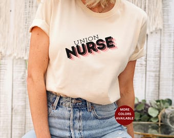 Union Nurse shirt Union tee shirt Gift for Mom Gift for Sister Labor union Shirt Pro Union tshirt unionize solidarity union Nurse tshirt