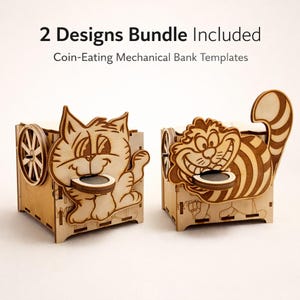 May include: Two wooden coin-eating mechanical bank templates. One features a smiling cat, the other a grinning Cheshire Cat design. The text "2 Designs Bundle Included" and "Coin-Eating Mechanical Bank Templates" is visible.