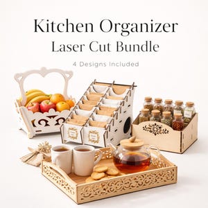 May include: A laser-cut kitchen organizer bundle featuring four designs. Includes a white fruit basket, a tea bag organizer, a spice rack with glass jars, and a decorative tray with cups, cookies, and a teapot. The text "Kitchen Organizer Laser Cut Bundle" is visible.