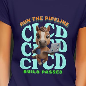 May include: Navy blue t-shirt featuring a cartoon horse holding a laptop and a mug. The shirt has the text "RUN THE PIPELINE", "CI CD", and "BUILD PASSED" in teal and orange. The horse is brown and white.