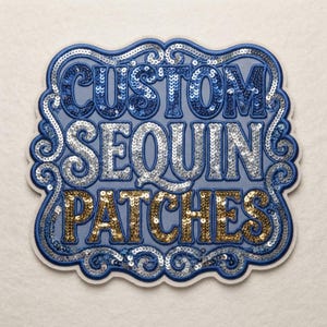 May include: A decorative patch featuring the text CUSTOM SEQUIN PATCHES in three rows. The word CUSTOM is in dark blue sequins, SEQUIN is in silver sequins, and PATCHES is in gold sequins, all surrounded by a dark blue border with silver swirls.