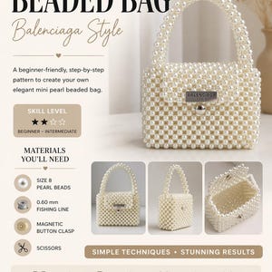 May include: A digital download pattern for a mini pearl beaded bag in the Balenciaga style. The image shows a finished bag made of white pearls, with a silver clasp. The text includes skill level, materials needed, and instructions.