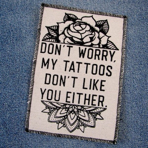 One my tattoos don&#39;t like you either canvas patch, finished edge, any color you choose, FREE SHIPPING USA