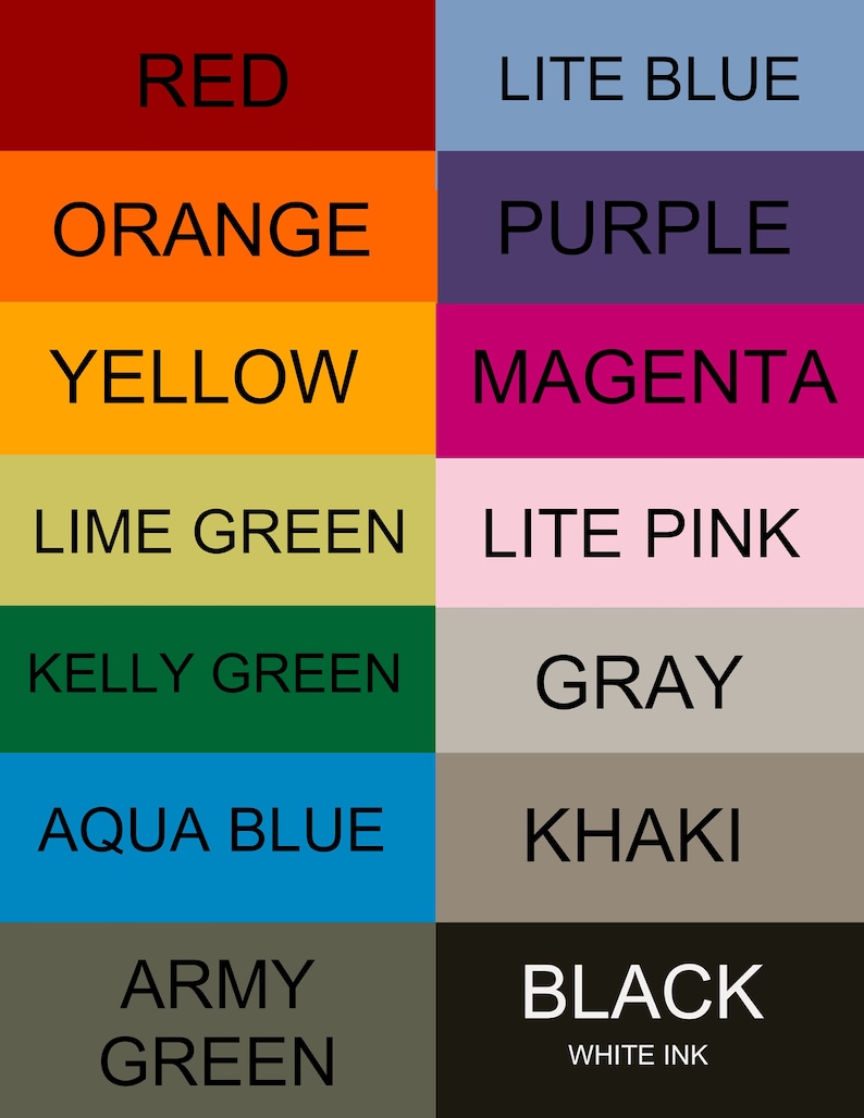 May include: A color chart with 10 different colors, including red, orange, yellow, lime green, kelly green, aqua blue, army green, lite blue, purple, magenta, lite pink, gray, khaki, and black. The colors are labeled with their names in black text.
