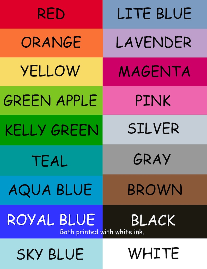 May include: A chart with a list of colors and their names. The colors are arranged in two columns, with the left column containing warm colors and the right column containing cool colors. The colors are red, orange, yellow, green apple, kelly green, teal, aqua blue, royal blue, sky blue, lite blue, lavender, magenta, pink, silver, gray, brown, black, and white.