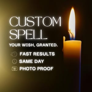 May include: A burning candle with a yellow flame against a dark backdrop. White text reads "CUSTOM SPELL", "YOUR WISH, GRANTED.", and icons for "FAST RESULTS", "SAME DAY", and "PHOTO PROOF".