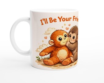 I'll Be Your Friend Monkey Mug – Adorable Baby Monkey Graphic Ceramic Cup
