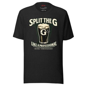 Split The G Like A Professional T-Shirt | Funny St Patrick’s Day Shirt | Irish Pub Tee | Guinness Lover Gift | Paddy’s Day Bar Shirt