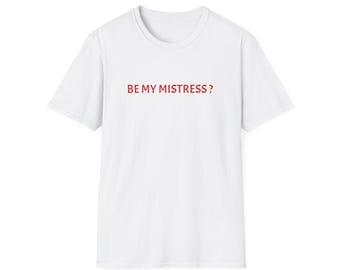 BE MY MISTRESS? T-Shirt | Minimal Text Tee, Red Lettering
