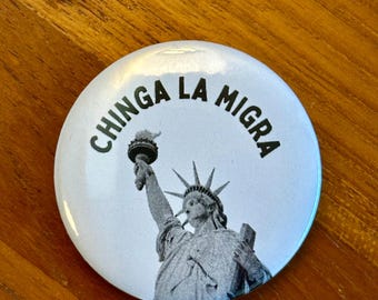CHINGA LA MIGRA Liberty 2.25” pinback button