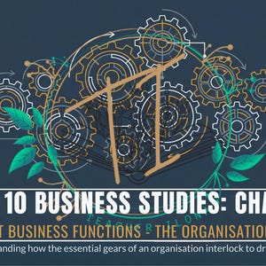 Puede incluir: Gráfico educativo con el texto "GRADE 10 BUSINESS STUDIES: CHAPTER 2" y "THE EIGHT BUSINESS FUNCTIONS & THE ORGANISATIONAL ENGINE". La imagen presenta engranajes, hojas y la letra "T" estilizada, sobre un fondo azul oscuro.