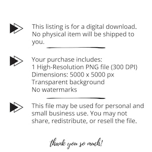May include: White background with black text. The text states this listing is for a digital download, including a high-resolution PNG file with dimensions of 5000 x 5000 px and a transparent background. The file is for personal and small business use.