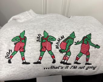 Grinch "I'm Not Going" Embroidered Crewneck | Christmas Sweatshirt | Holiday Embroidered Crewneck