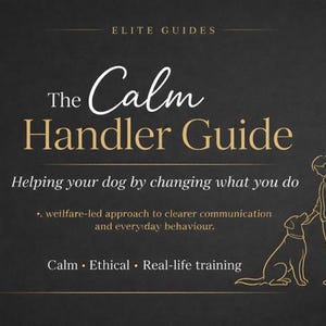 May include: A dark background with the text "The Calm Handler Guide" in white and gold. The guide is about helping dogs by changing behavior. A line drawing shows a person with a dog. The text also includes "Calm, Ethical, Real-life training."