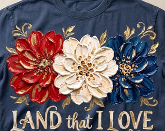 Land That I Love Patriotic Floral PNG, American Flag Flowers Sublimation Design (Distressed/Non-Distressed)