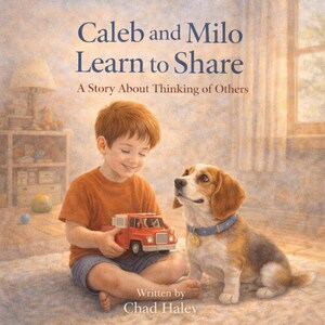 May include: A children's book cover titled "Caleb and Milo Learn to Share" featuring a young boy holding a red toy truck, and a beagle dog. The book's subtitle reads "A Story About Thinking of Others." The author's name, Chad Haley, is also visible.