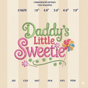 May include: An embroidery design for a machine, featuring the text "Daddy's Little Sweetie" in green and pink, with a lollipop graphic. The design includes sizes from 3.9" to 7.9" and file types JEF, EXP, DST, PES, VP3, and HUS.
