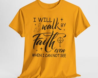 I Will Walk By Faith T-Shirt | Christian Scripture Tee