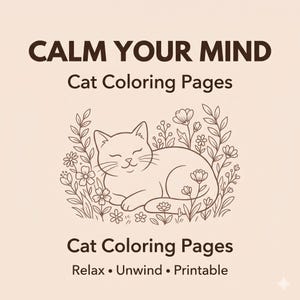 以下が含まれることがあります： ベージュ色の背景に、茶色で「CALM YOUR MIND」と「Cat Coloring Pages」の文字。花の間にいる猫の線画が中央にあります。「Relax • Unwind • Printable」の文字が下にあります。