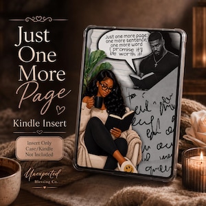 May include: A Kindle insert featuring a graphic illustration of a person reading a book while holding a mug, with a speech bubble containing the text: Just one more page, one more sentence, one more word I promise it'll be worth it! The text Just One More Page is printed on the left side.