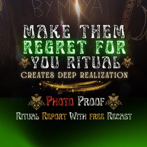 May include: A digital graphic featuring the text MAKE THEM REGRET FOR YOU RITUAL in white with green outlines, followed by CREATES DEEP REALIZATION, PHOTO PROOF in red and white, and RITUAL REPORT WITH FREE RECAST, accented by gold moth icons.