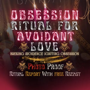 May include: A digital graphic featuring the text OBSESSION RITUAL FOR AVOIDANT LOVE, BREKING AVOIDANCE IGNITING OBSESSION, PHOTO PROOF, and RITUAL REPORT WITH FREE RECAST. The design includes moth illustrations and glowing light effects.
