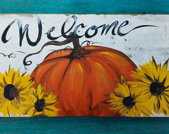 Pumpkin and sunflowers painting\welcome reclaimed wood sign\pumpkin/ sunflower fall decor\Autumn decor /patio\ Hand painted by Bill Miller