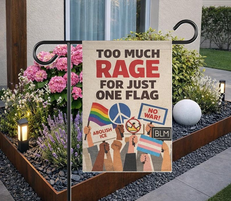 Social Justice Protest Flag, Too Much Rage for Just One Flag Garden ...