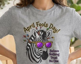 April Fools Zebra Graphic Tee | Believe Nothing Trust No One Shirt