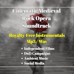 May include: Image features a red rose held in a hand against a grayscale background. Text overlay reads "Cinematic Medieval Rock Opera Soundtrack" and "Royalty-Free Instrumentals Mp3 / Wav." Additional text lists uses: Independent Films, DnD Campaigns, Ambient Music, and Social Media.