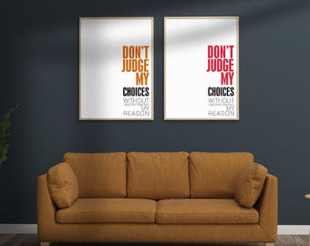 Don’t Judge my choices– Bold Minimal Printable Wall Art