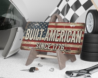 Built American Since 1776 License Plate, Vintage US Flag Car Tag, America 250th Anniversary Gift for Dad, Rustic Patriotic Metal Vanity Sign