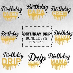 May include: A digital design bundle featuring birthday-themed text graphics. The designs include phrases like "Birthday Party," "Birthday Papa," and "Birthday Crew," each with a dripping gold effect. The bundle also includes the text "Birthday Drip Bundle SVG Design 10."