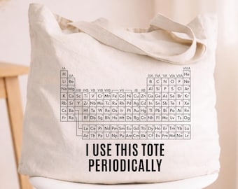 Periodic Table Tote Bag, Science Teacher Tote, I Use This Tote Periodically, Funny Chemistry Tote, Nerd Science Bag, Chemistry Joke Gift