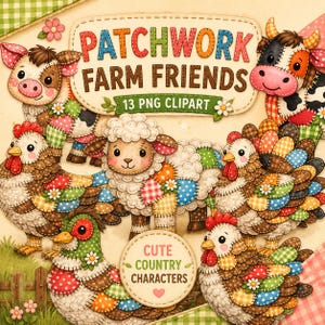 May include: A digital graphic featuring the text PATCHWORK FARM FRIENDS 13 PNG CLIPART and CUTE COUNTRY CHARACTERS. The image displays various farm animals including a pig, cow, sheep, and chickens, all designed with colourful patchwork patterns.