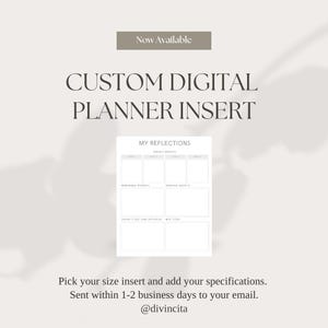 May include: A digital planner insert with the text "CUSTOM DIGITAL PLANNER INSERT" and "MY REFLECTIONS". The insert includes sections for weekly insights, memorable moments, personal growth, favorite self-care activities, and next steps. The text "Now Available" is also present.