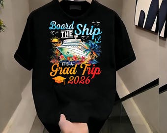 Board The Ship It's Graduation Trip 2026 Senior Cruise Party T-Shirt Crew Neck Tee Graduation short sleeved shirt adult top unisex clothing