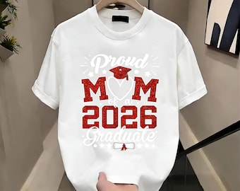 Proud Mom of A 2026 Graduate Senior Class of 2026 Graduation T-Shirt Crew Neck Tee Graduation short sleeved shirt adult top unisex clothing
