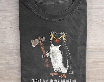 Flight Was Never An Option Shirt Funny Penguin Axe Tee Retro Dark Humor Graphic T-shirt Ironic Gamer Gift Vintage Rockhopper Top