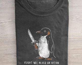 Flight Was Never An Option Shirt, Funny Penguin Knife Tee, Sarcastic Dark Humor Gift, Retro Penguin Punk Graphic Comfort Chaotic T-shirt