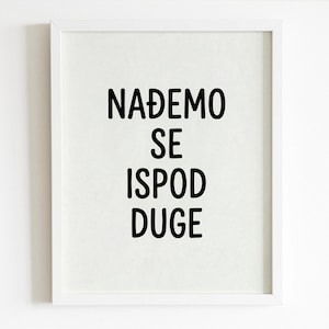 Modern Minimalist Decor, Novi Sad Souvenir, Travel Quote Wall Art, Nadjemo se ispod Duge Print, Serbian Poster, Welcome to Serbia Gift 1027